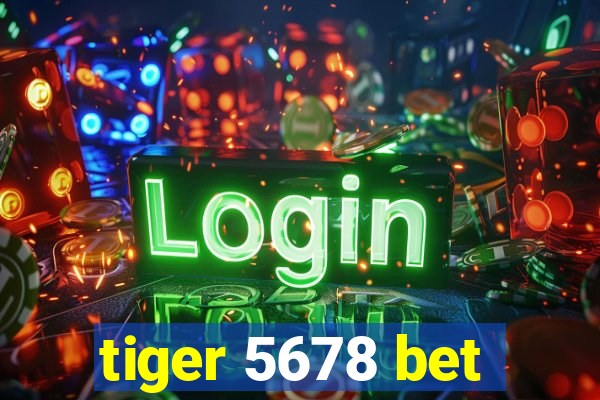 tiger 5678 bet